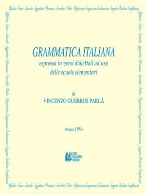 cover image of Grammatica Italiana espressa in versi dialettali ad uso delle scuole elementari